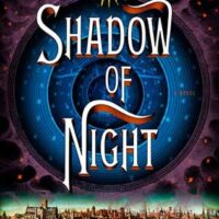 Shadow of Night, by Deborah Harkness