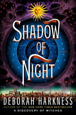 Shadow of Night, by Deborah Harkness