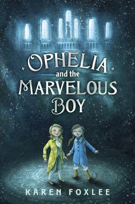 Ophelia and the Marvelous Boy, by Karen Foxlee