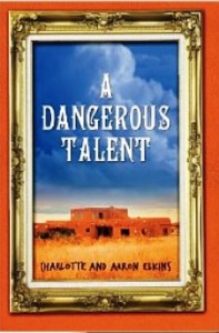 A Dangerous Talent, by Aaron & Charlotte Elkins (review)