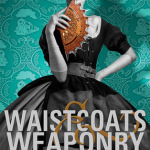 Waistcoats & Weaponry (Finishing School #3) by Gail Carriger