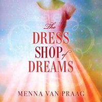 The Dress Shop of Dreams by Menna van Praag