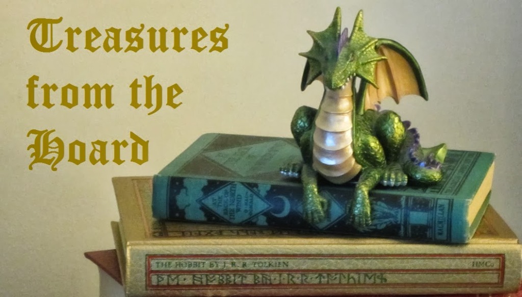 'Treasures from the Hoard' are books I treasure and re-read.