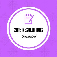 2015 Resolutions Revisited, and Year in Review