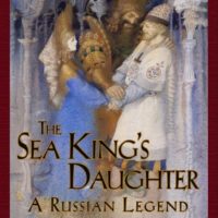 The Sea King’s Daughter: A Russian Legend