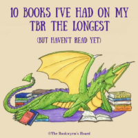 Ten Books That Have Been on My TBR the Longest (And I Still Haven’t Read)