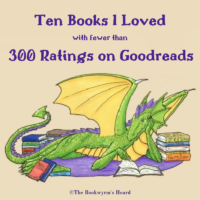 Ten Books I Loved with Fewer than 300 Ratings on Goodreads