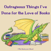 Outrageous Things I’ve Done for the Love of Books