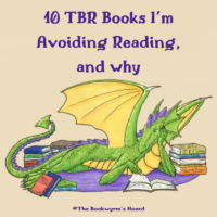 Ten TBR Books I’m Avoiding Reading, and Why