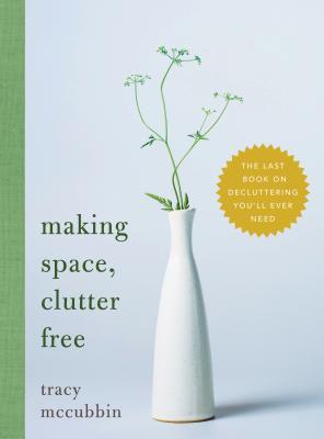 Book cover: Making Space, Clutter Free, by Tracy McCubbin