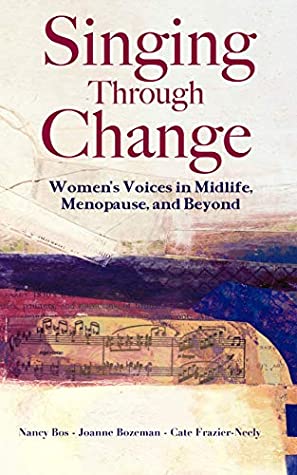 Book cover: Singing Through Change, by Nancy Bos, Joanne Bozeman, and Cate Frazier-Neely