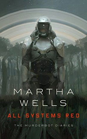 Book cover: All Systems Red, by Martha Wells