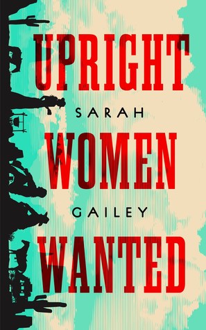 Book Cover: Upright Women Wanted, by Sarah Gailey