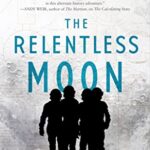 Book cover: The Relentless Moon, by Mary Robinette Kowal