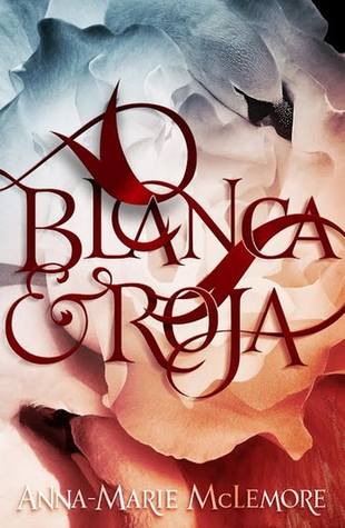 Book Cover: Blanca & Roja, by Anna-Marie McLemore