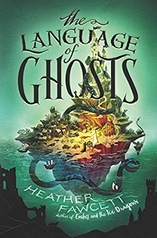 Book cover: The Language of Ghosts, by Heather Fawcett