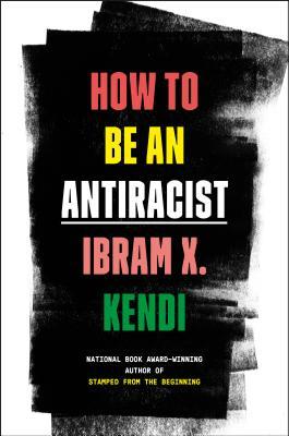 Book cover: How to Be an Antiracist, by Ibram X. Kendi