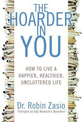 Book cover: The Hoarder in You, by Dr. Robin Zasio