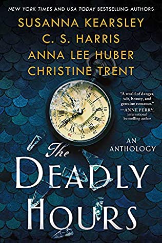 Book cover: The Deadly Hours, by Susanna Kearsley, C. S. Harris, Anna Lee Huber, and Christine Trent