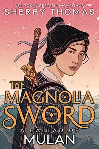 Book cover: The Magnolia Sword: A Ballad of Mulan, by Sherry Thomas