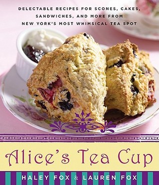 Book cover: Alice's Tea Cup, a cookbook by Haley Fox and Lauren Fox