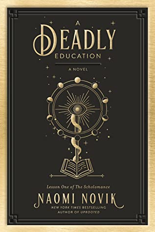 Book cover: A Deadly Education, by Naomi Novik