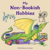 My Non-Bookish Hobbies