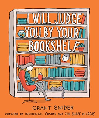 Book cover: I Will Judge You By Your Bookshelf, by Grant Snider