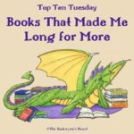 Top Ten Tuesday: Books That Made Me Long For More Like Them