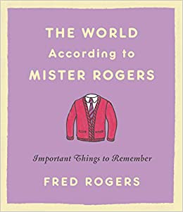 Book cover: The World According to Mister Rogers, by Fred Rogers