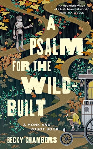 Book Cover: A Psalm for the Wild-Built, by Becky Chambers