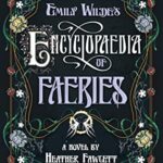 Book Cover: Emily Wilde's Encyclopaedia of Faeries, by Heather Fawcett