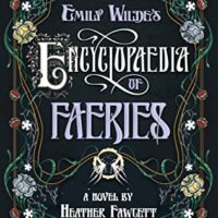 Emily Wilde’s Encyclopaedia of Faeries, by Heather Fawcett