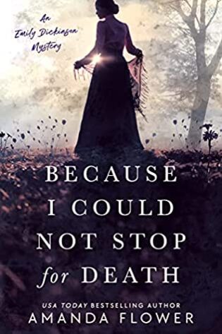 Because I Could Not Stop For Death, by Amanda Flower