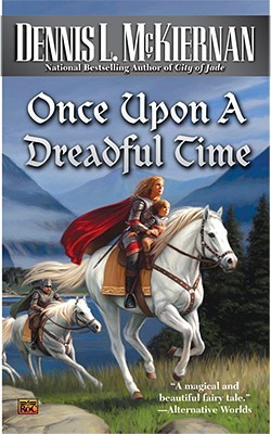 Book Cover: Once Upon a Dreadful Time, by Dennis L. McKiernan