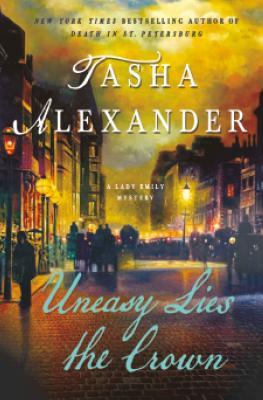 Book Cover: Uneasy Lies the Crown, by Tasha Alexander