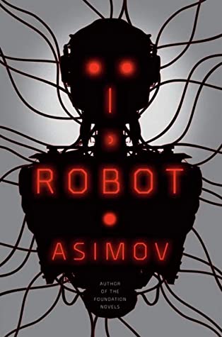 Book Cover: I Robot, by Isaac Asimov