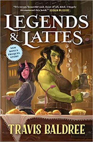 Legends & Lattes, by Travis Baldree