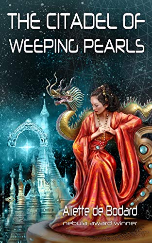 Book Cover: The Citadel of Weeping Pearls, by Aliette de Bodard