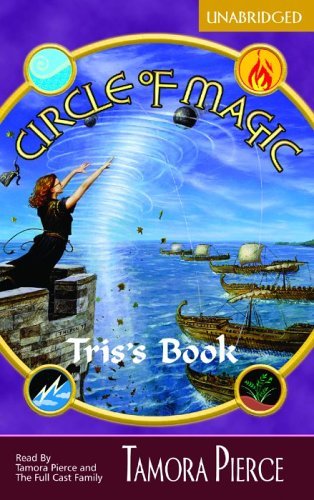 Audiobook cover: Circle of Magic: Tris's Book, by Tamora Pierce (a Full Cast Audio production)