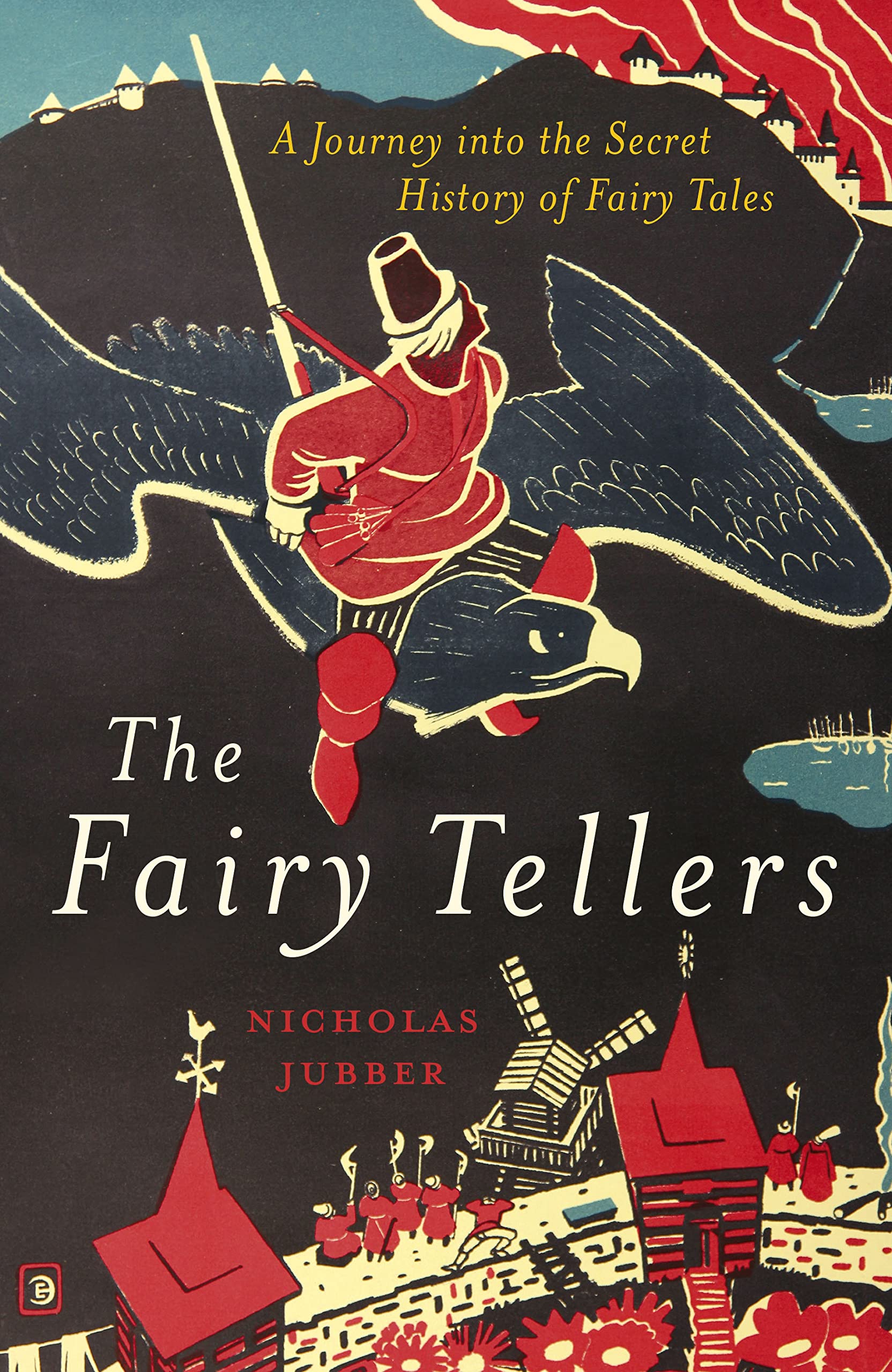 Book cover: The Fairy Tellers: A Journey Into the Secret History of Fairy Tales, by Nicholas Jubber