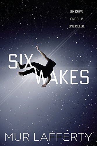 Book cover: Six Wakes, by Mur Lafferty