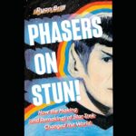 Audiobook cover: Phasers on Stun! How the Making (and Remaking) of Star Trek Changed the World, by Ryan Britt