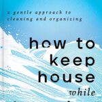 Book cover: How to Keep House While Drowning, by K. C. Davis, LPC