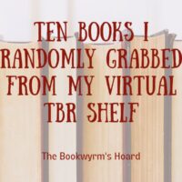 Ten Books I Randomly Grabbed from My (Virtual) TBR Shelf