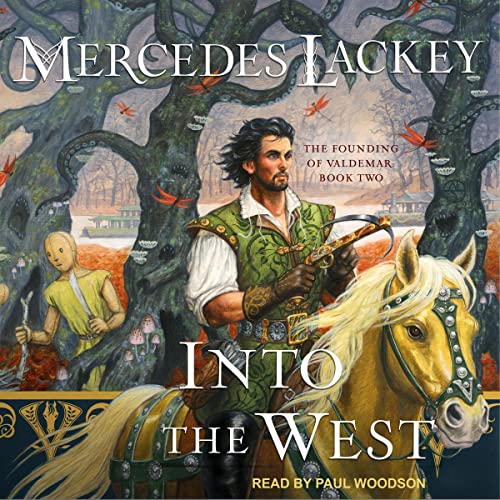 Audiobook cover: Into the West (The Founding of Valdemar, book 2), by Mercedes Lackey, read by Paul Woodson