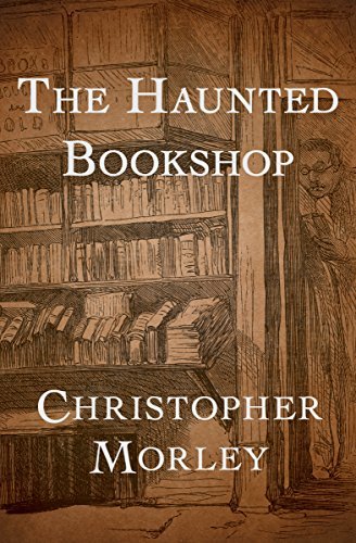 Book cover: The Haunted Bookshop (Parnassus #2), by Christopher Morley (Open Road Media edition)