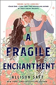 Book cover: A Fragile Enchantment, by Allison Saft