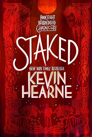 Book cover: Staked (Iron Druid Chronicles #8), by Kevin Hearne