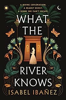 Book cover: What the River Knows, by Isabel Ibanez